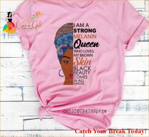 Catch A Break I Am A Strong Melanin T-shirt - P6028G-PINK / 